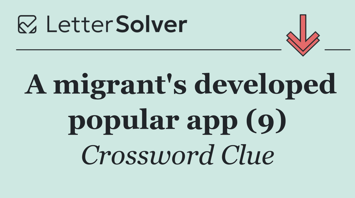A migrant's developed popular app (9)