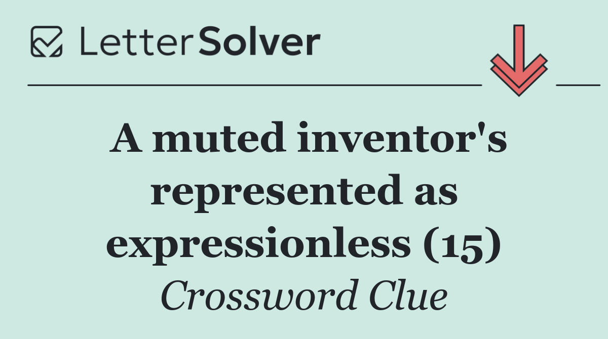 A muted inventor's represented as expressionless (15)