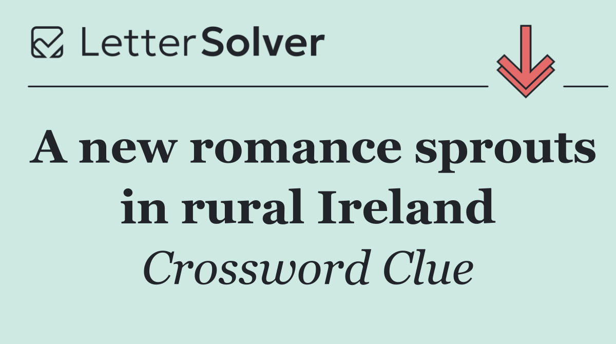 A new romance sprouts in rural Ireland