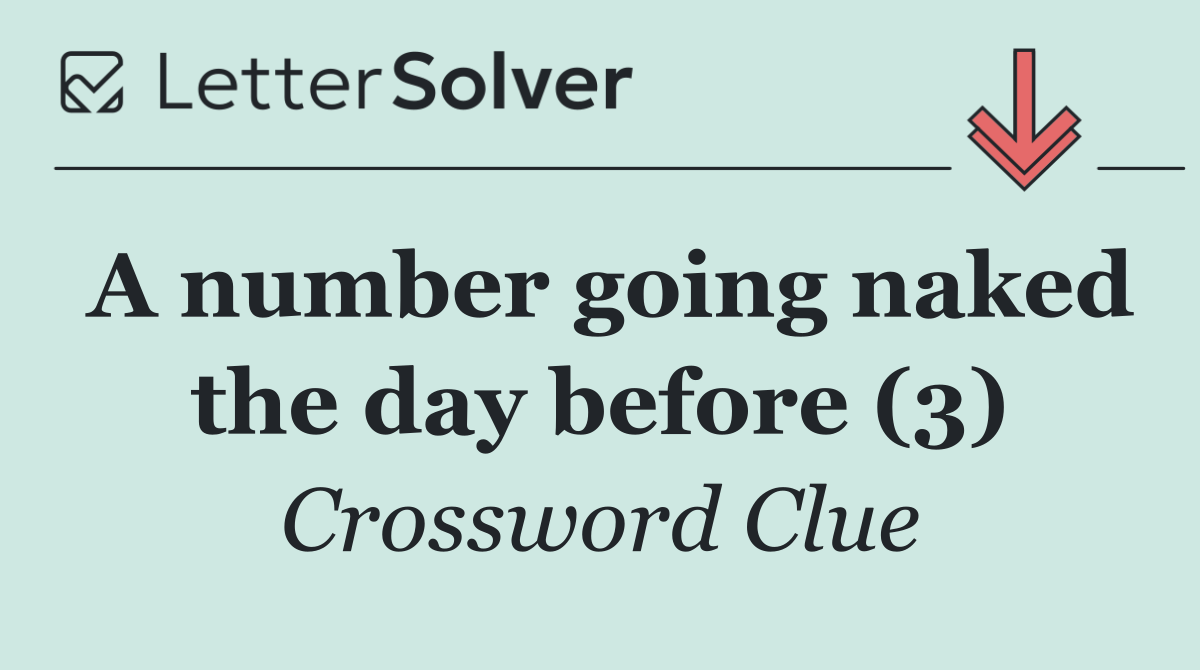A number going naked the day before (3)