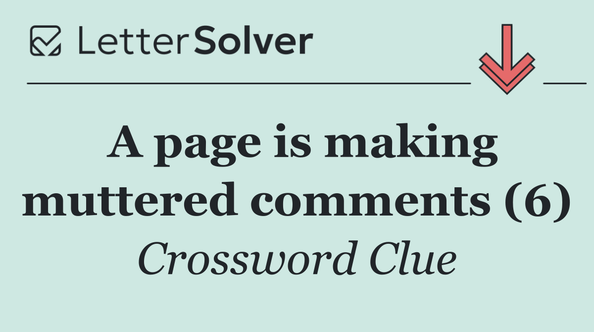 A page is making muttered comments (6)
