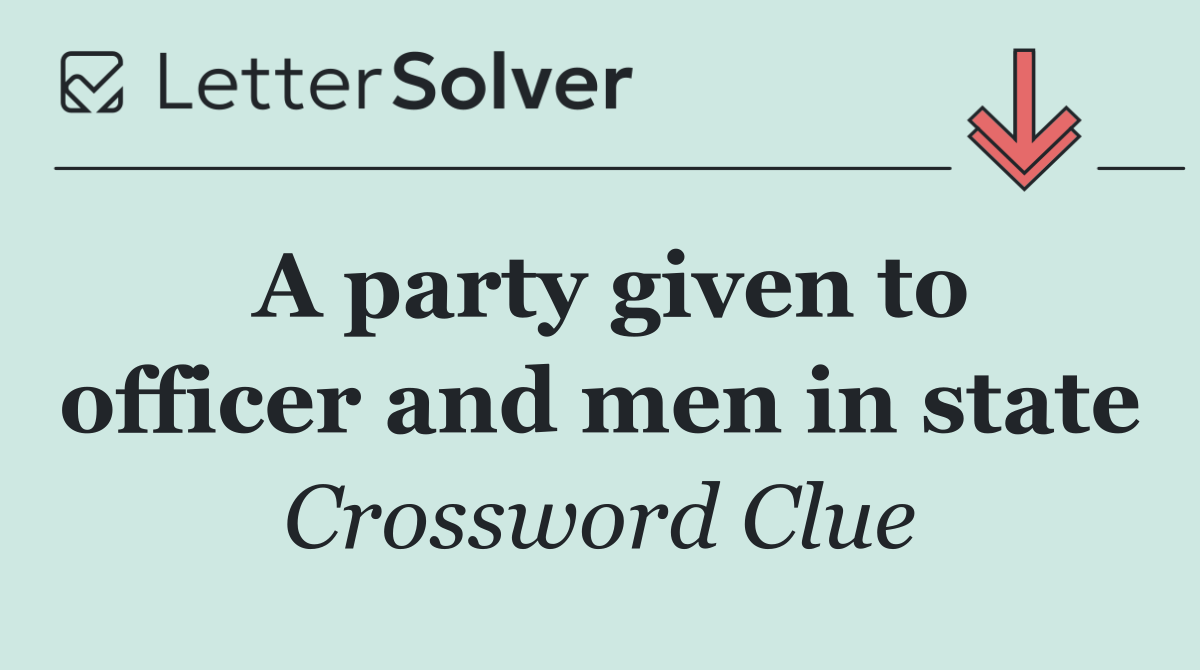 A party given to officer and men in state