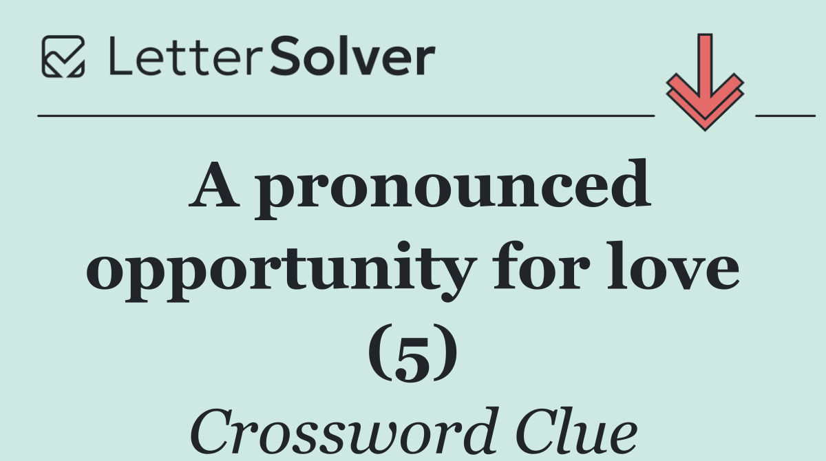 A pronounced opportunity for love (5)
