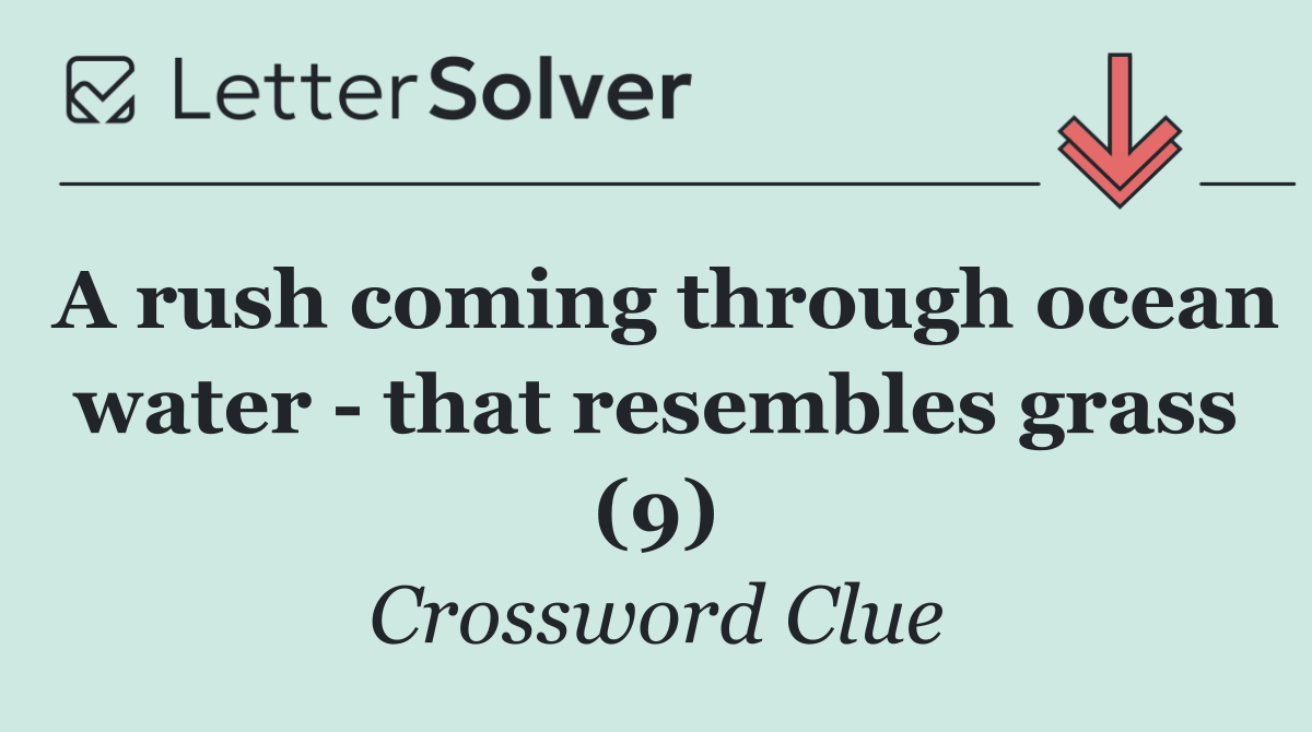 A rush coming through ocean water   that resembles grass (9)