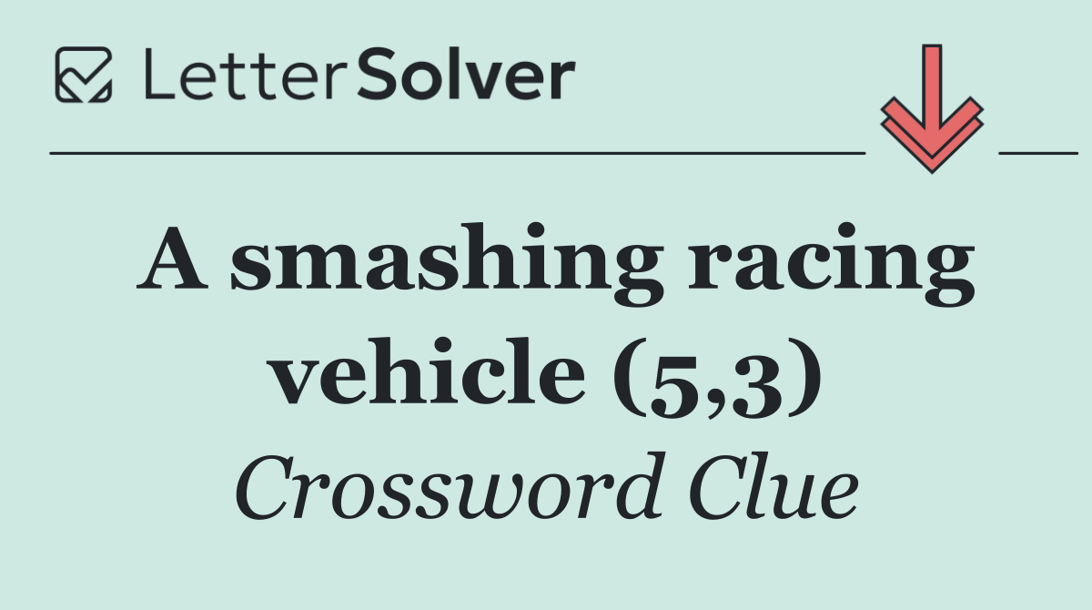 A smashing racing vehicle (5,3)