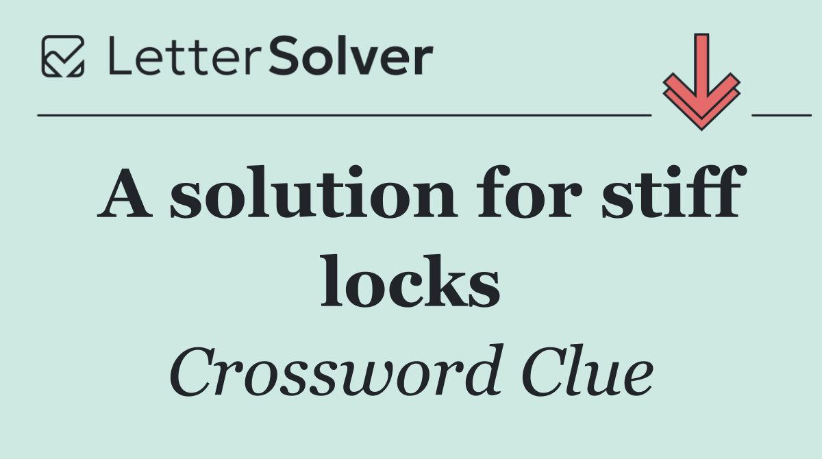 A solution for stiff locks