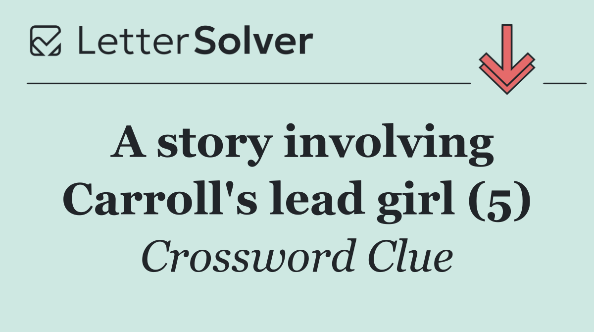 A story involving Carroll's lead girl (5)