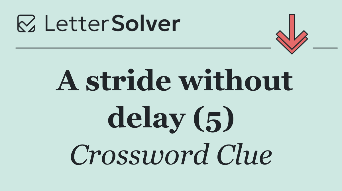 A stride without delay (5)