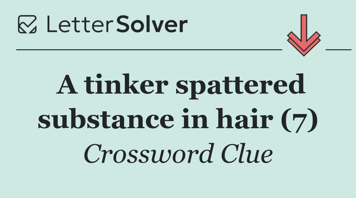 A tinker spattered substance in hair (7)