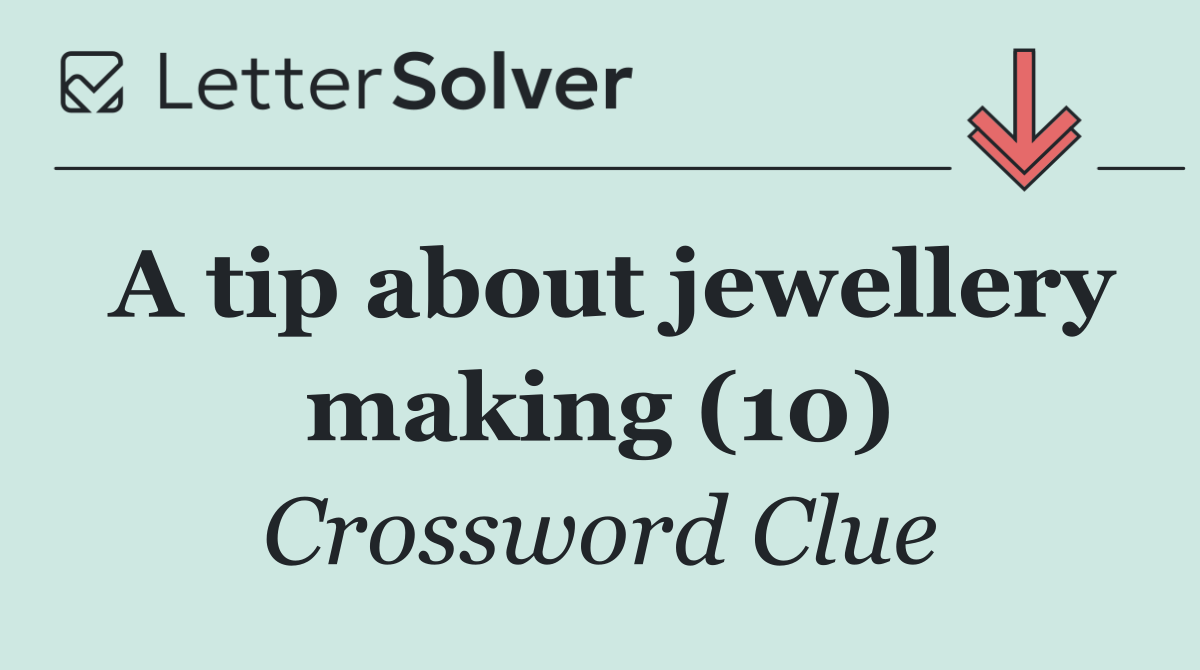 A tip about jewellery making (10)