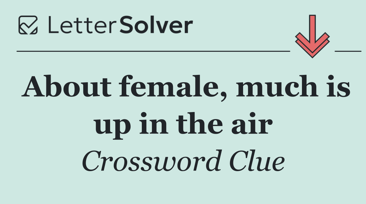 About female, much is up in the air