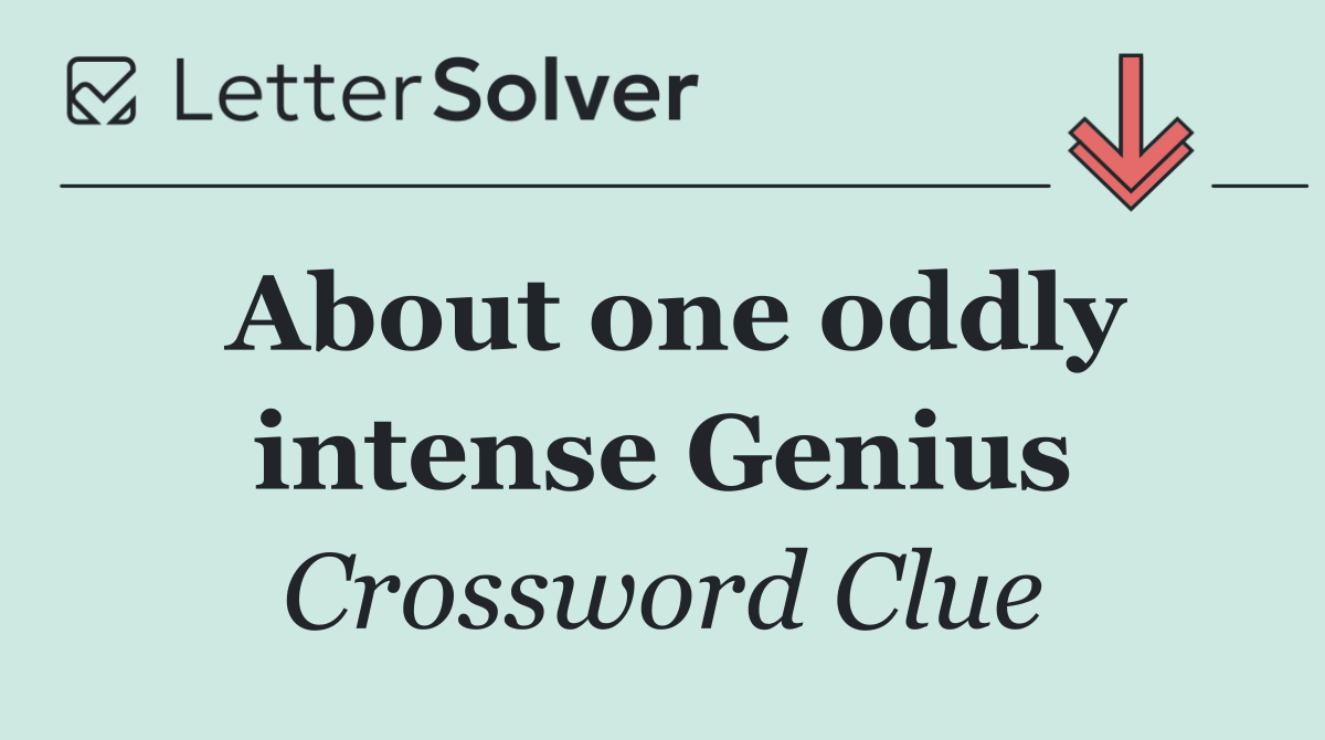 About one oddly intense Genius