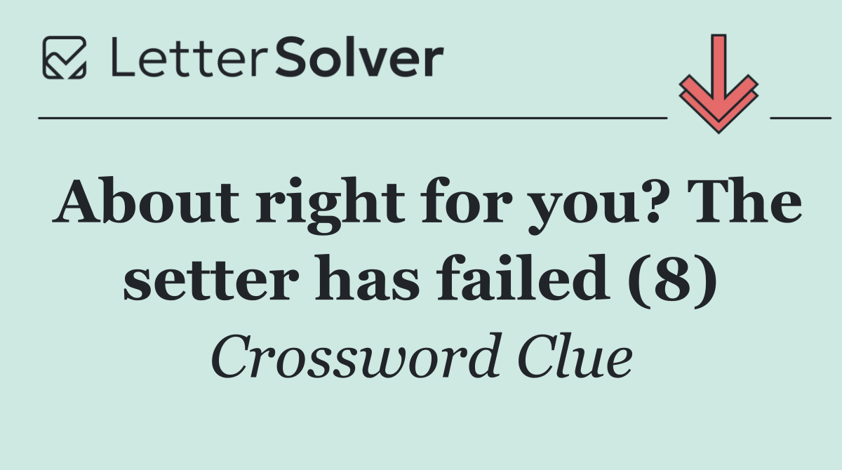 About right for you? The setter has failed (8)