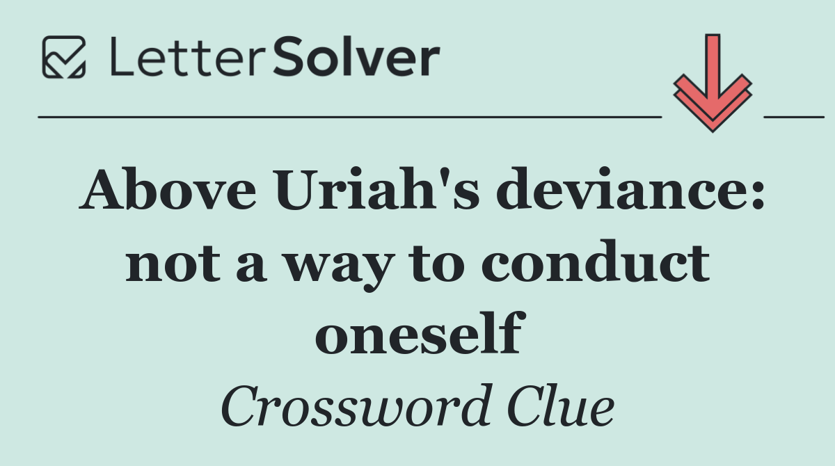 Above Uriah's deviance: not a way to conduct oneself