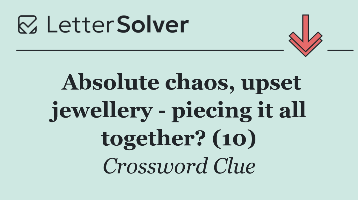 Absolute chaos, upset jewellery   piecing it all together? (10)
