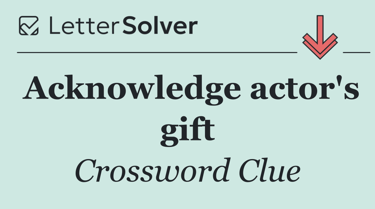 Acknowledge actor's gift