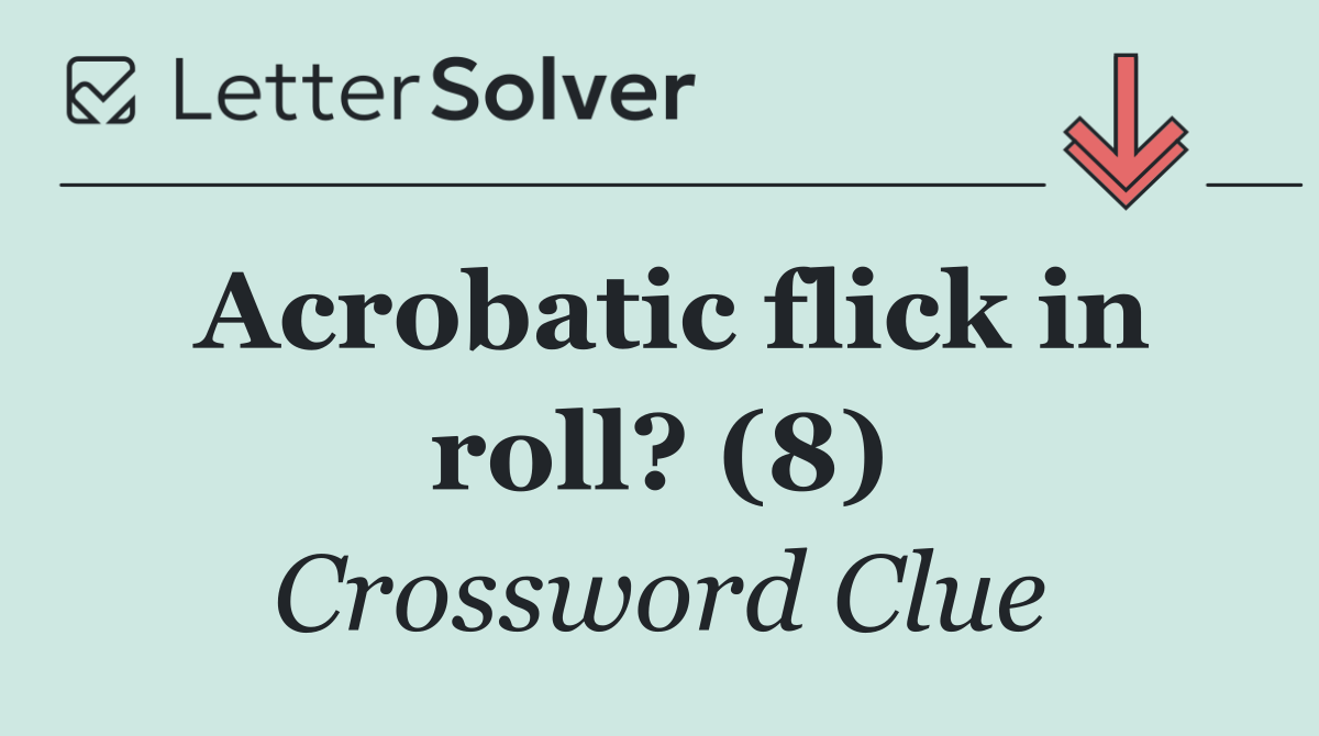 Acrobatic flick in roll? (8)