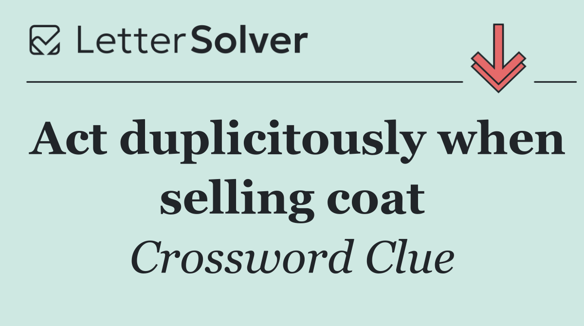 Act duplicitously when selling coat