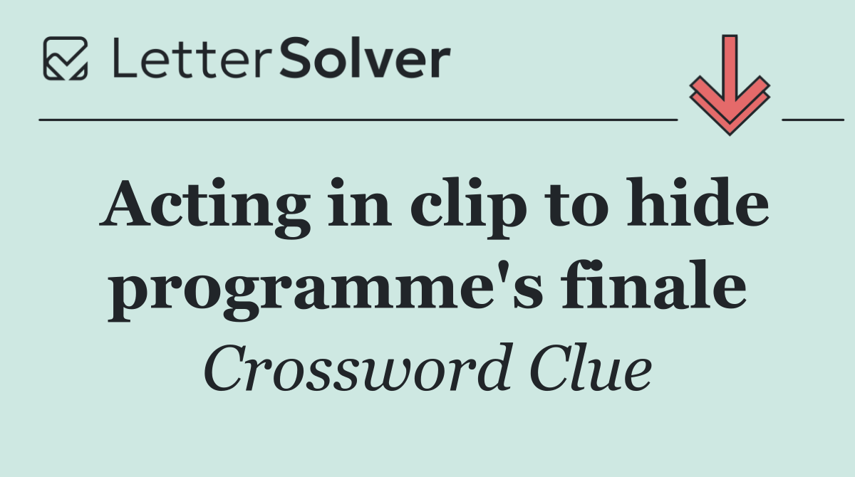 Acting in clip to hide programme's finale