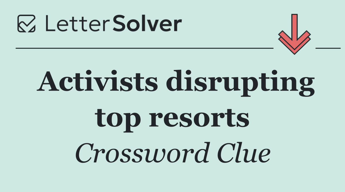 Activists disrupting top resorts