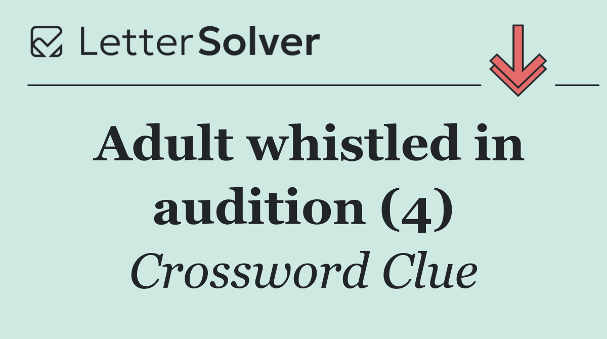 Adult whistled in audition (4)