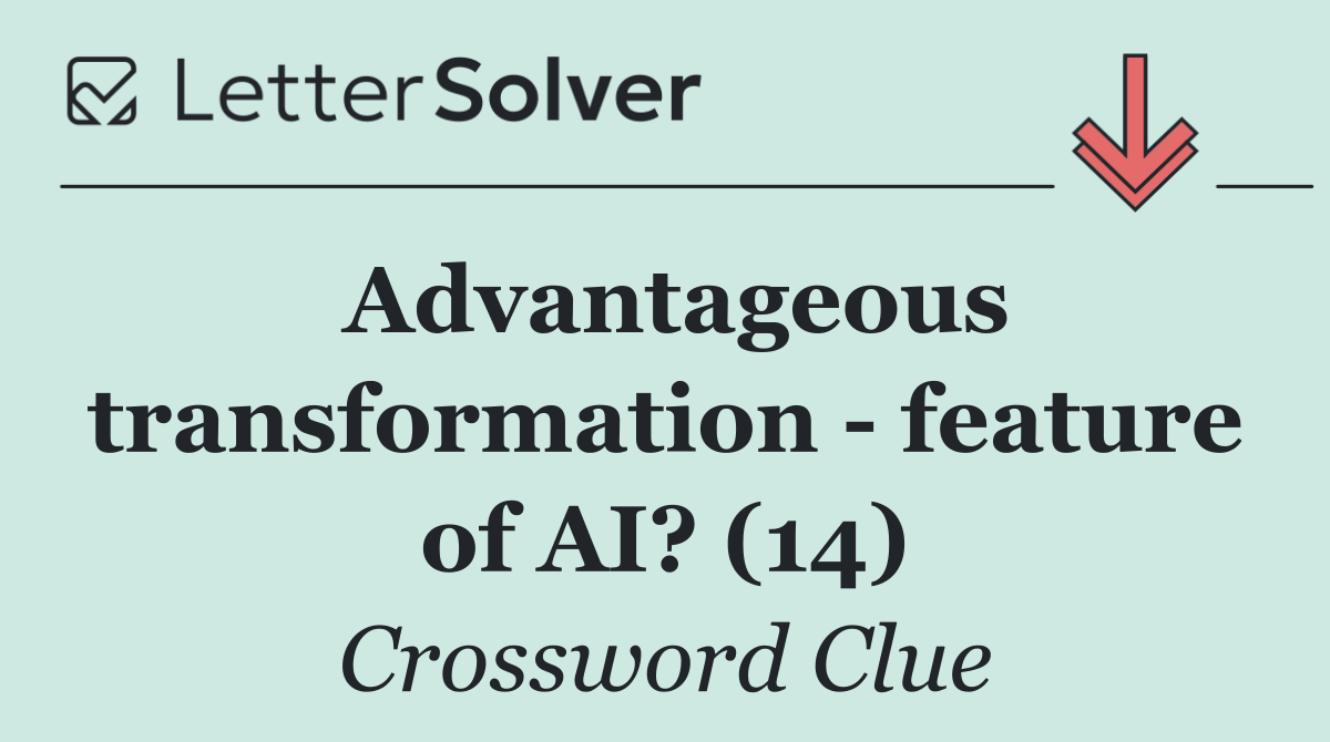 Advantageous transformation   feature of AI? (14)