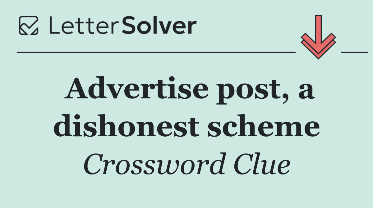 Advertise post, a dishonest scheme