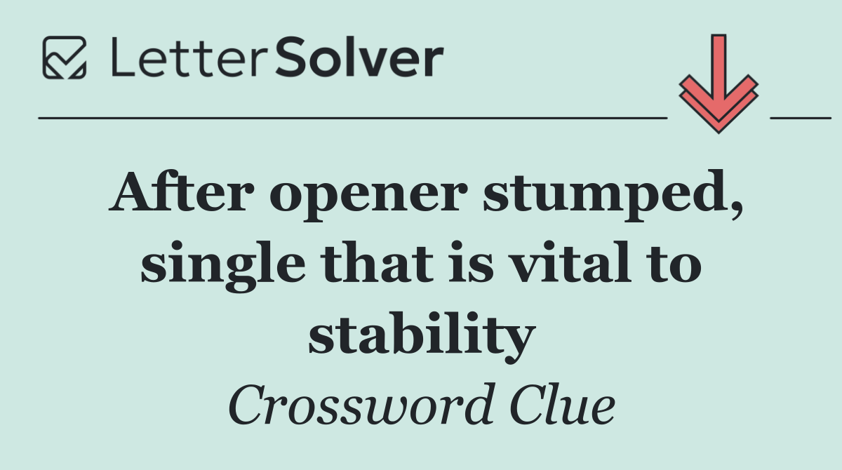 After opener stumped, single that is vital to stability