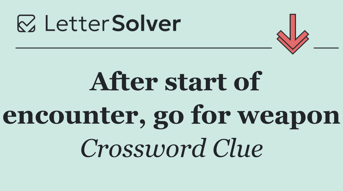 After start of encounter, go for weapon