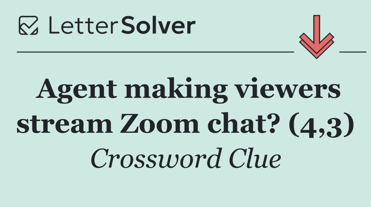 Agent making viewers stream Zoom chat? (4,3)