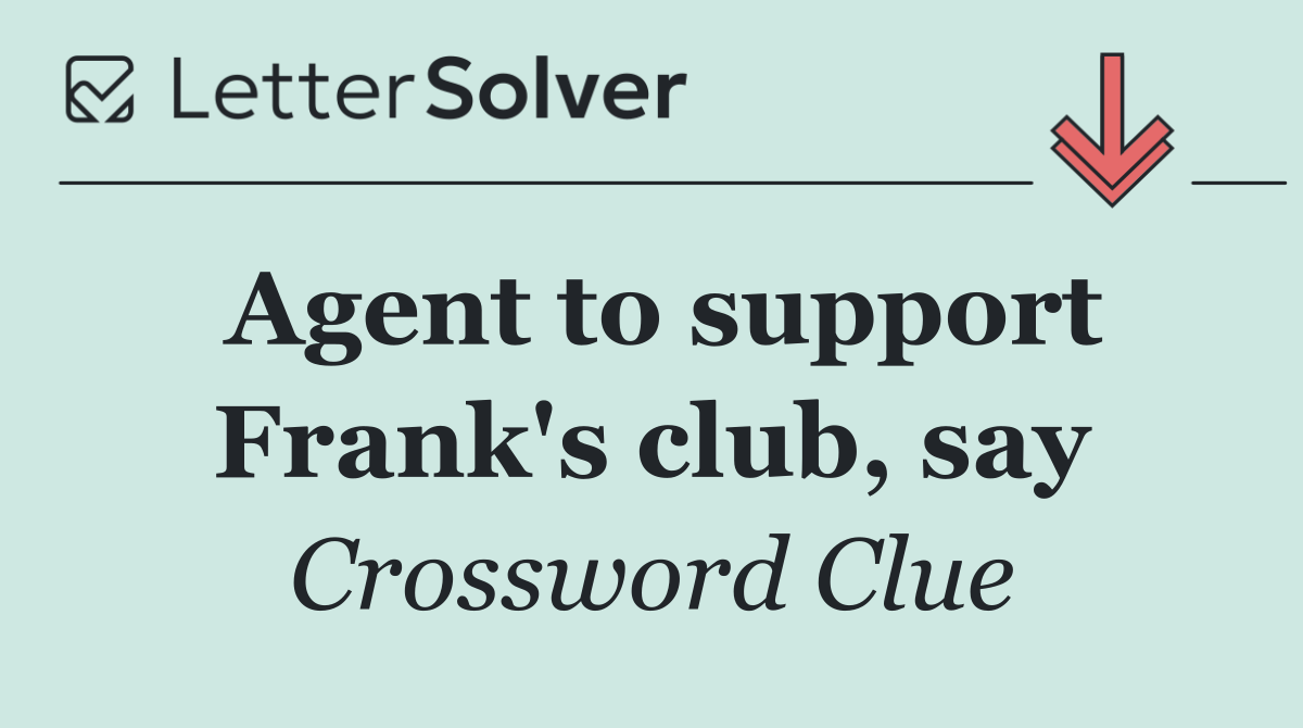 Agent to support Frank's club, say