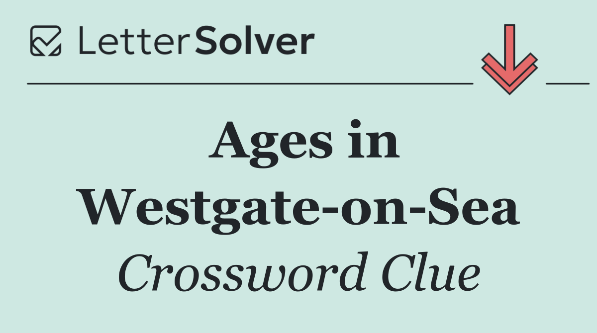 Ages in Westgate on Sea