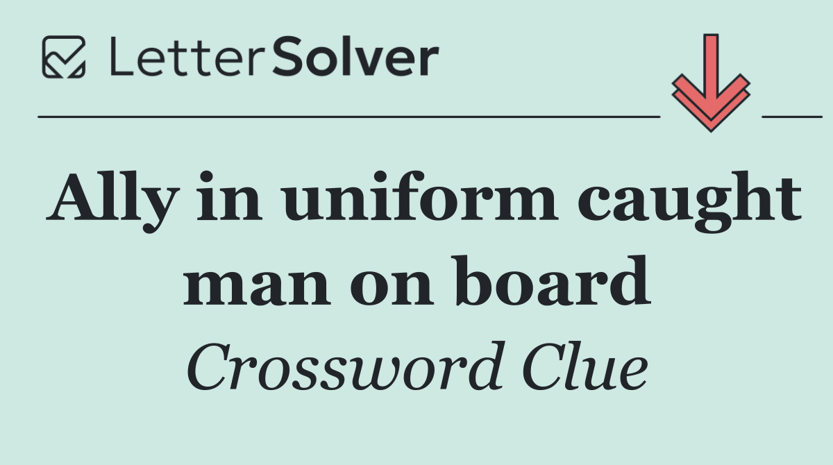 Ally in uniform caught man on board