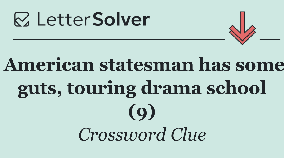 American statesman has some guts, touring drama school (9)