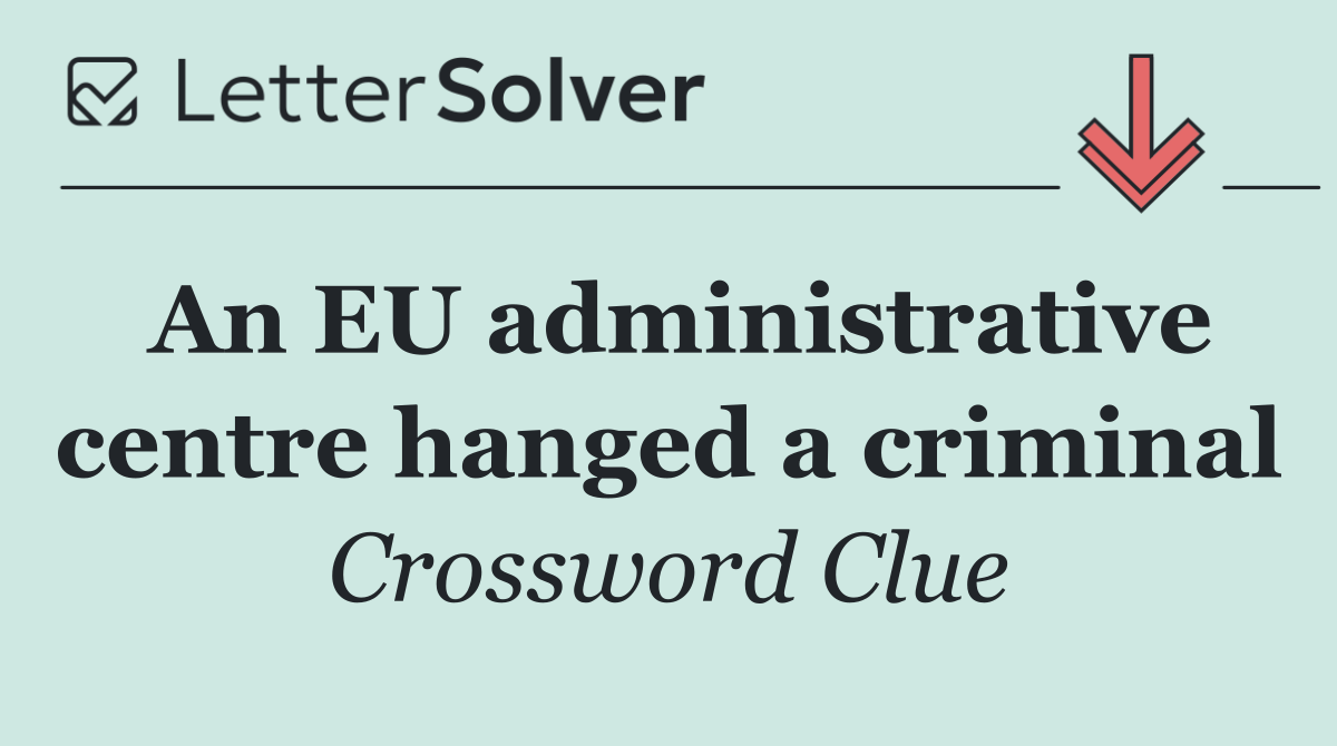An EU administrative centre hanged a criminal