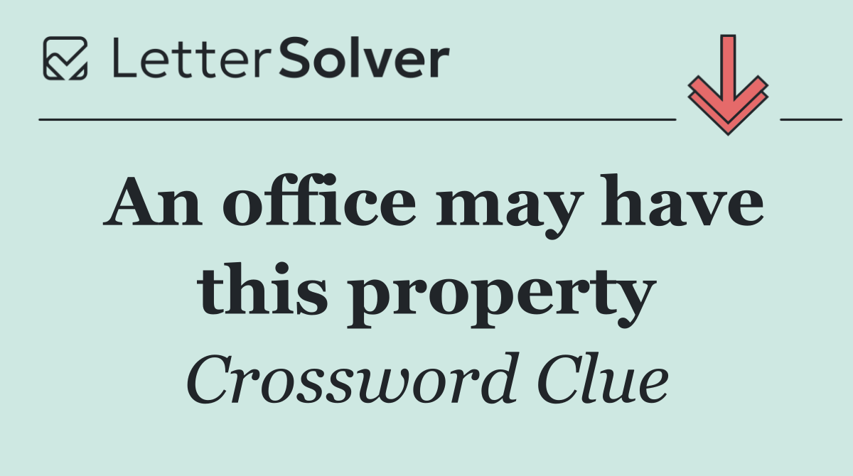 An office may have this property