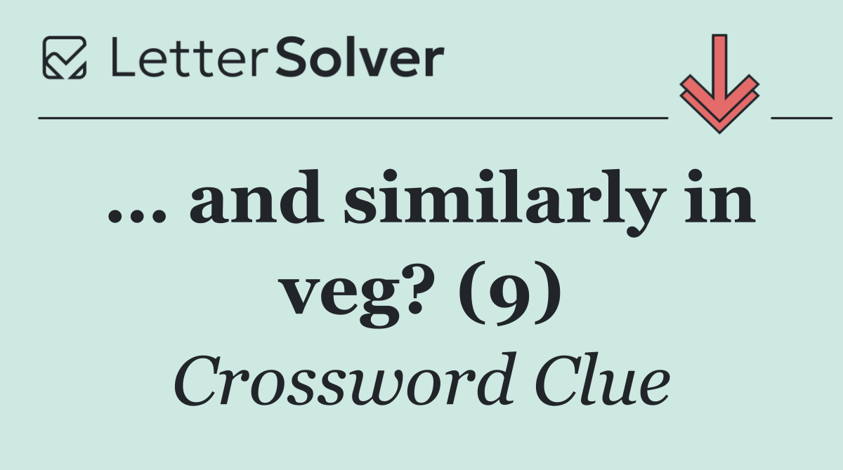 … and similarly in veg? (9)