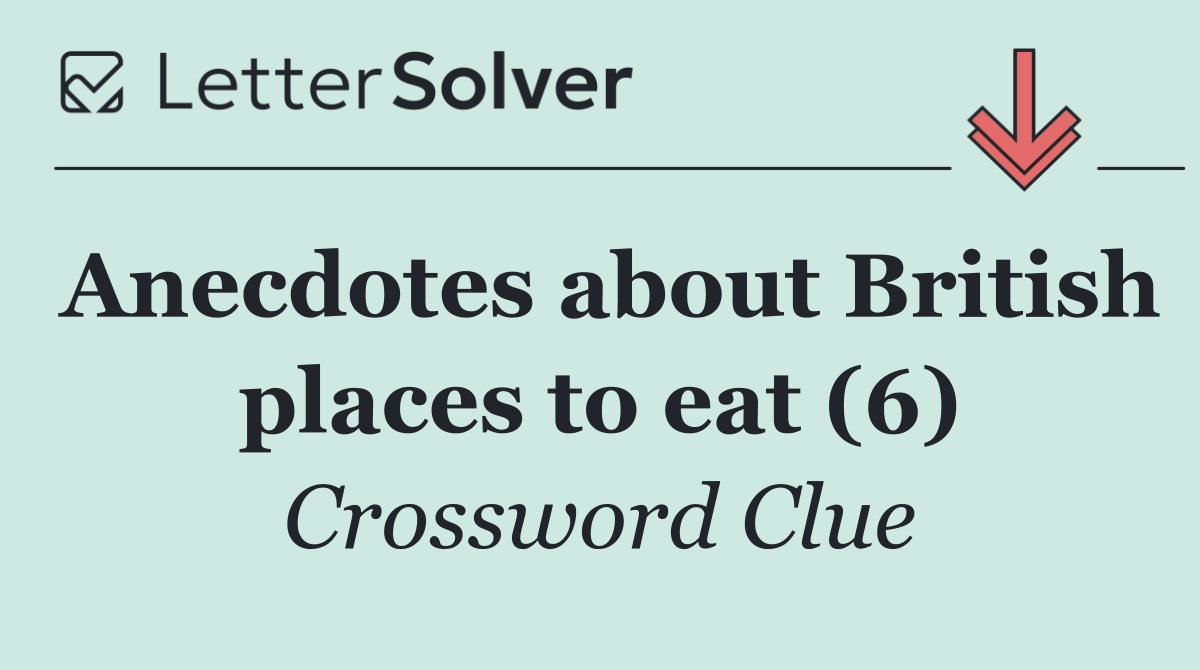 Anecdotes about British places to eat (6)