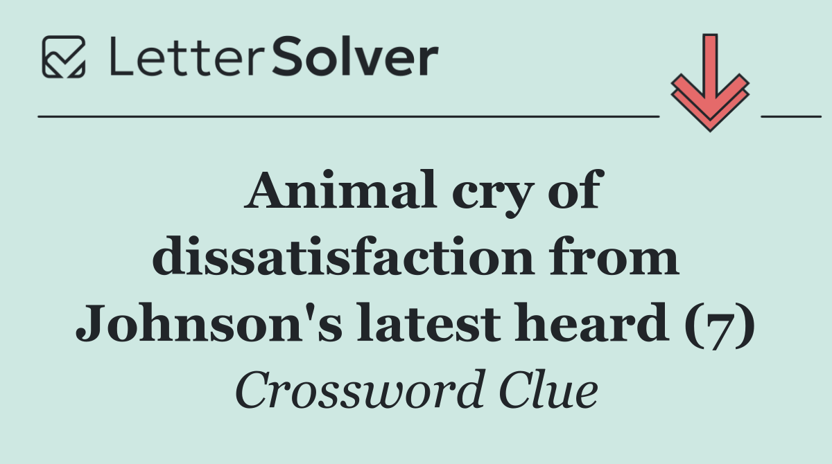 Animal cry of dissatisfaction from Johnson's latest heard (7)