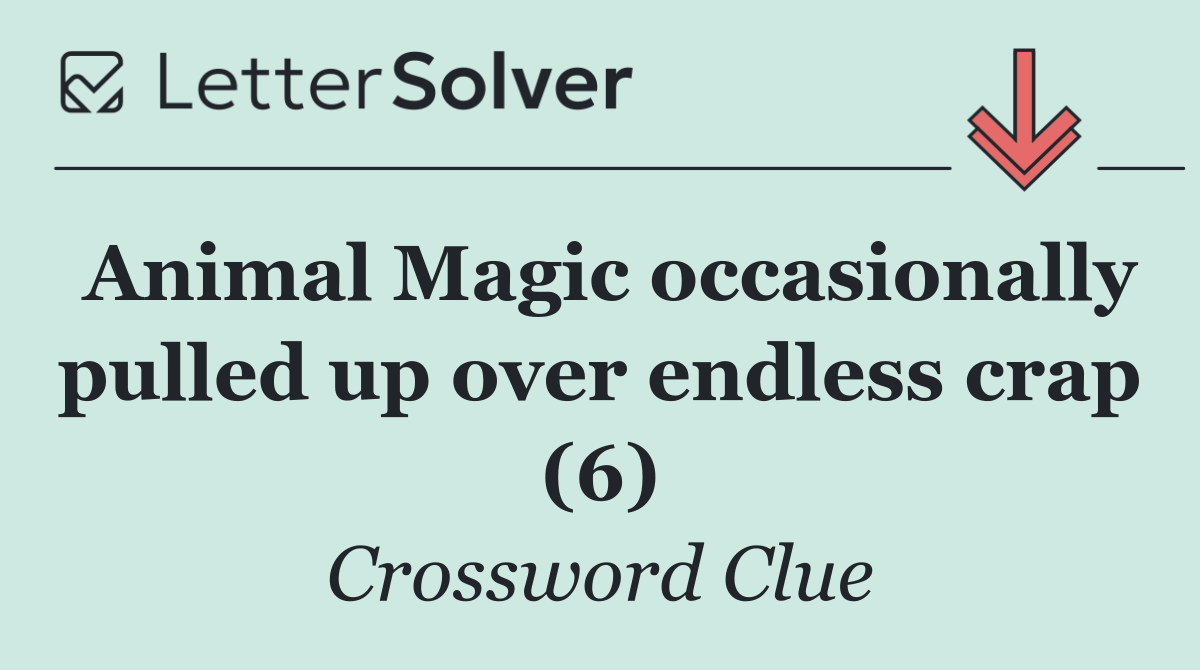 Animal Magic occasionally pulled up over endless crap (6)