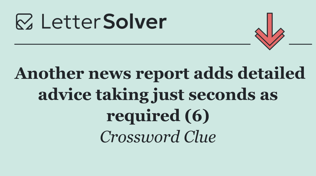 Another news report adds detailed advice taking just seconds as required (6)