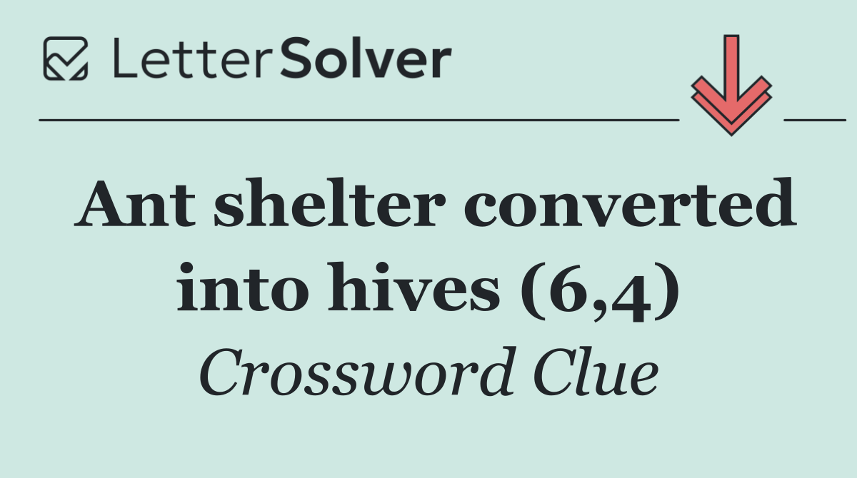 Ant shelter converted into hives (6,4)