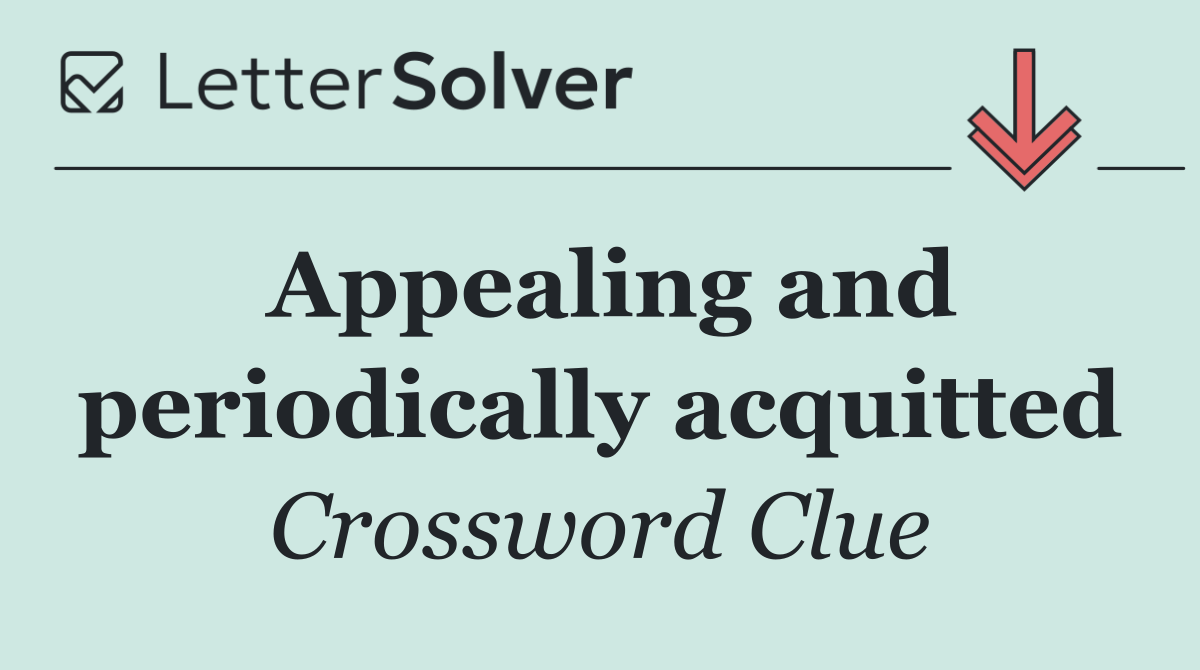 Appealing and periodically acquitted