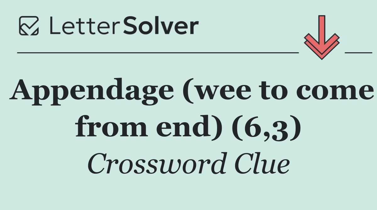 Appendage (wee to come from end) (6,3)