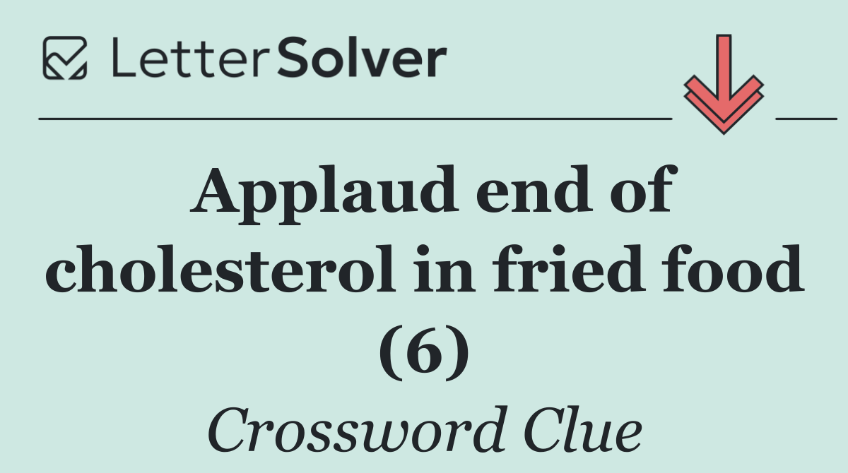 Applaud end of cholesterol in fried food (6)