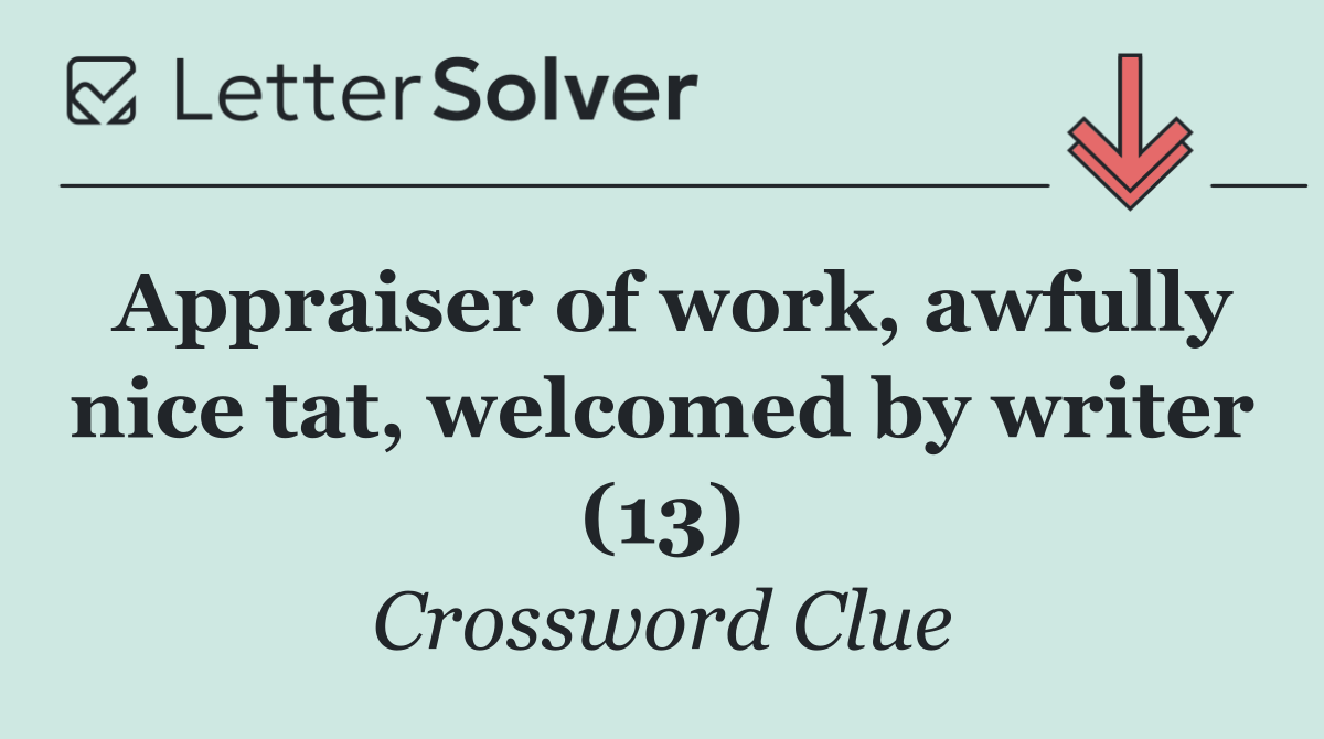 Appraiser of work, awfully nice tat, welcomed by writer (13)