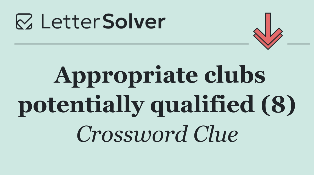 Appropriate clubs potentially qualified (8)