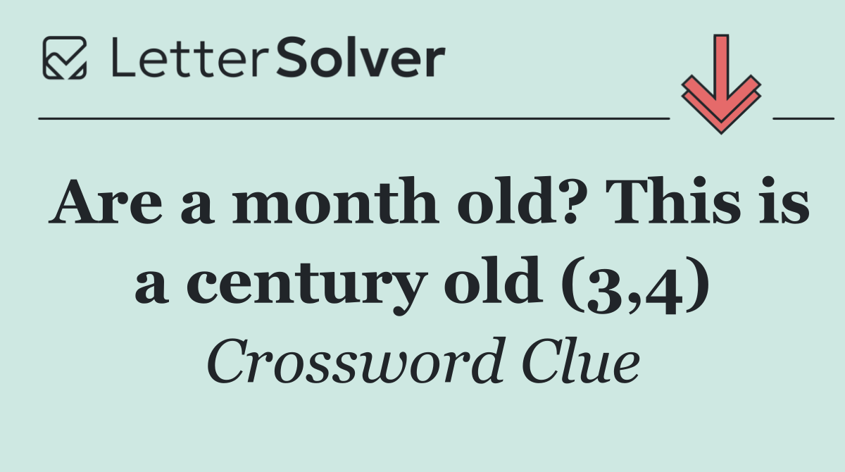 Are a month old? This is a century old (3,4)