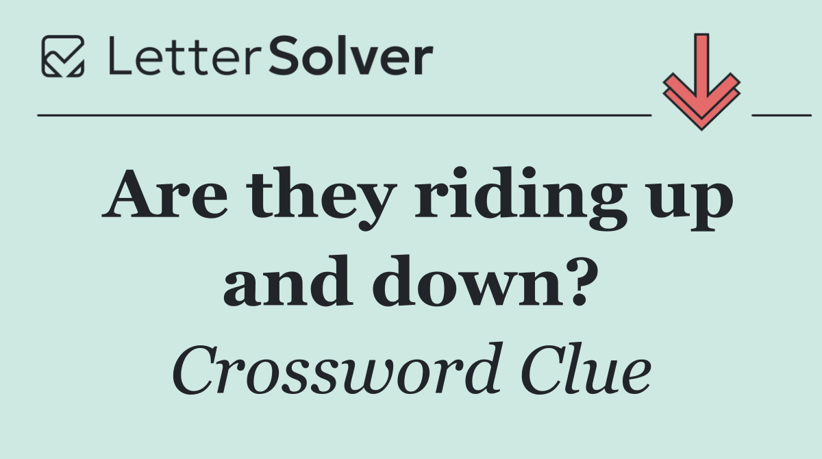 Are they riding up and down?