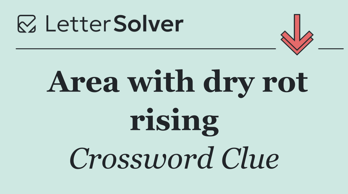 Area with dry rot rising